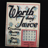 Vintage Paperback Book - Worth Doing Twice, Creating Quilts From Old Tops by Patricia J Morris & Jeannette T Muir (c. 1999)